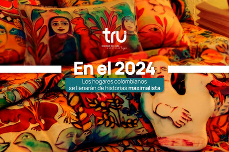 En el 2024, los hogares Colombianos se llenarán de historias maximalistas